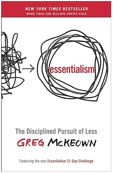 essentialism, greg mckeown, essentialism the disciplined pursuit, habthe disciplined pursuit of less, important stuff