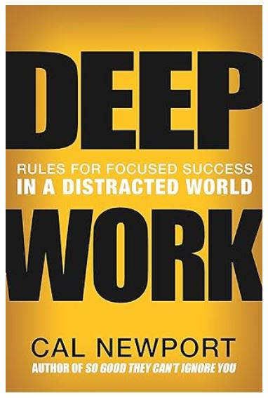 deep work, cal newport, time management books, rules for focused success in a distracted world by cal newport